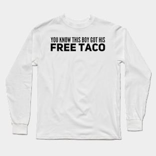 Copy of free taco Long Sleeve T-Shirt